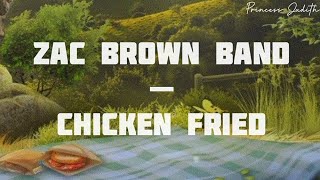 [LYRICS] Zac Brown Band — Chicken Fried