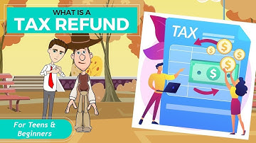 What is a Tax Refund? A Simple Explanation for Teens and Beginners