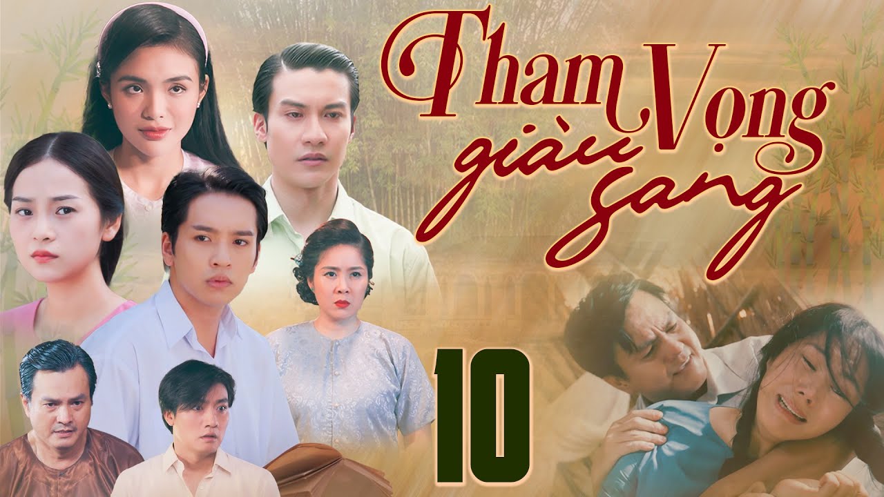 THAM VỌNG GIÀU SANG Tập 10 | Phim truyền hình Việt Nam đặc sắc | Phim truyện Việt Nam | THVL PHIM