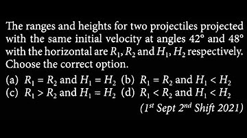 The ranges and heights for two projectiles projected with the same initial  KM DTS 40 Q2