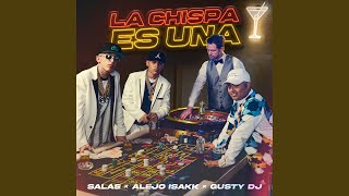 La Chispa Es Una - Salastkbron, Alejo Isakk & Gusty dj