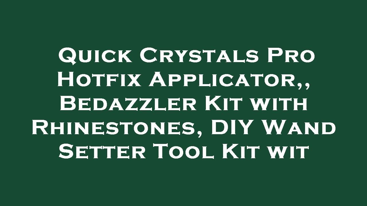 Quick Crystals Pro Hotfix Applicator,, Bedazzler Kit with Rhinestones, DIY  Wand Setter Tool K Review 