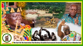 We Can't Be The Generation That Destroys Beautiful Environment Created By Our Ancestors-Asantehene..