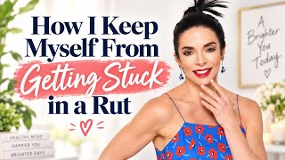 How I Keep Myself From Getting Stuck in a Rut