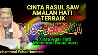 Cara Agar Hati Mencintai Rasulullah Saw II Muhammad Faisal Hamdani