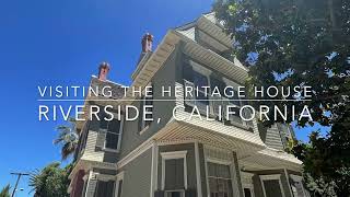 Visiting the Heritage House in Riverside, California