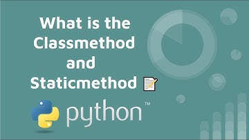 What is the classmethod and staticmethod in python