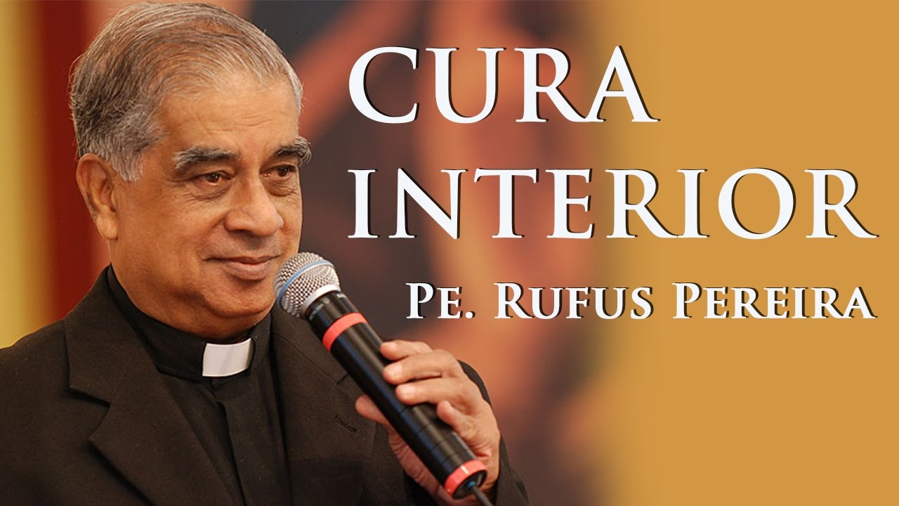 Etapas para a cura interior Pe. Rufus Pereira (16/09/07) YouTube