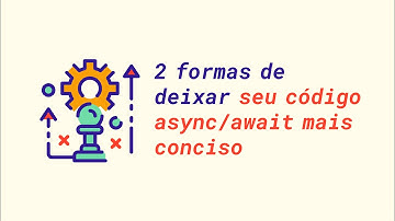 2 formas de deixar seu código async/await mais conciso | JavaScript