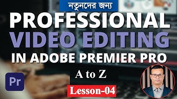 Adobe Premiere Pro - Full Video Editing Bangla Tutorial Lecture 04  | Import Media and organize