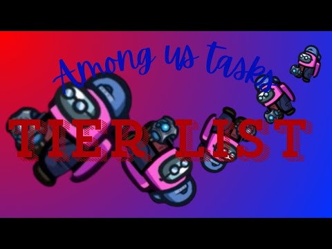 Among us tasks tier list. - YouTube