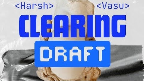 Clearing Drafts - Harxh X Vasu