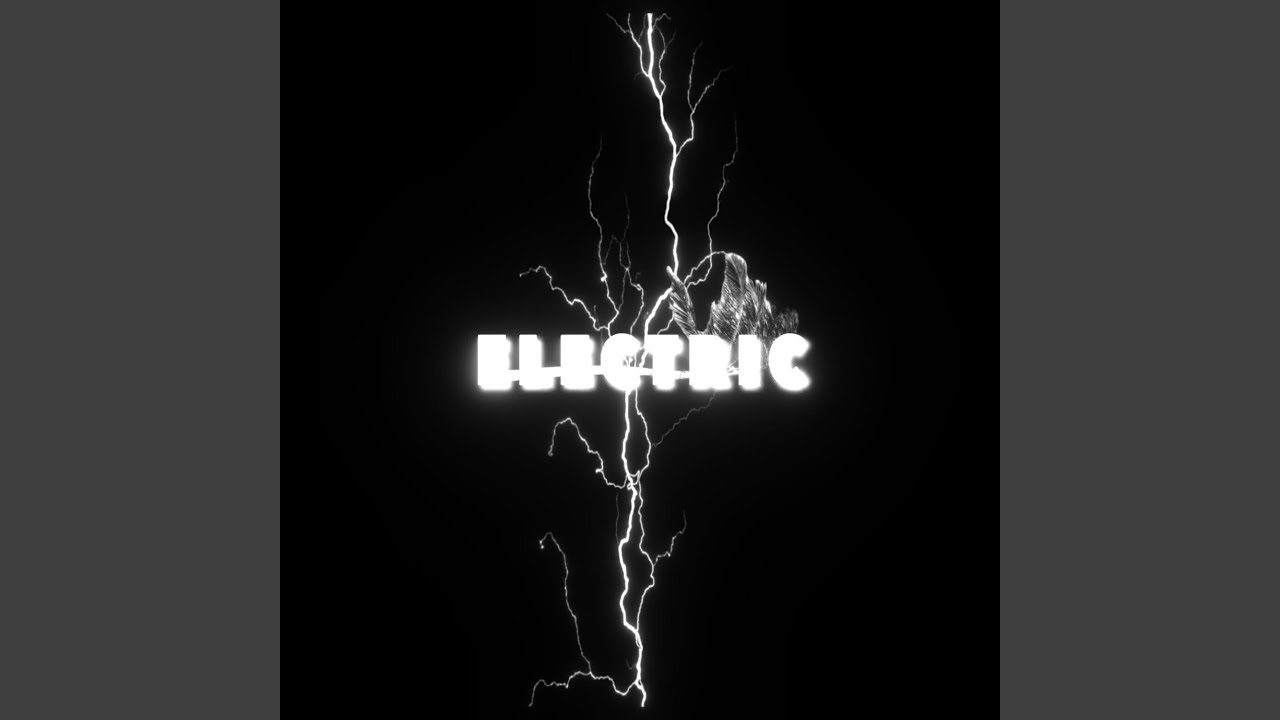Watch ELECTRIC on YouTube Watch ELECTRIC on YouTube