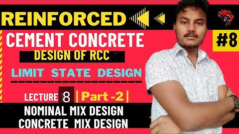 #08|Design Of RCC |Module-I| Lecture 08|Nominal Mix Design & Concrete Mix Design|RCC By Dipak Mandal