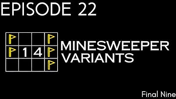 14 Minesweeper Variants Ep. 22 | Final Nine