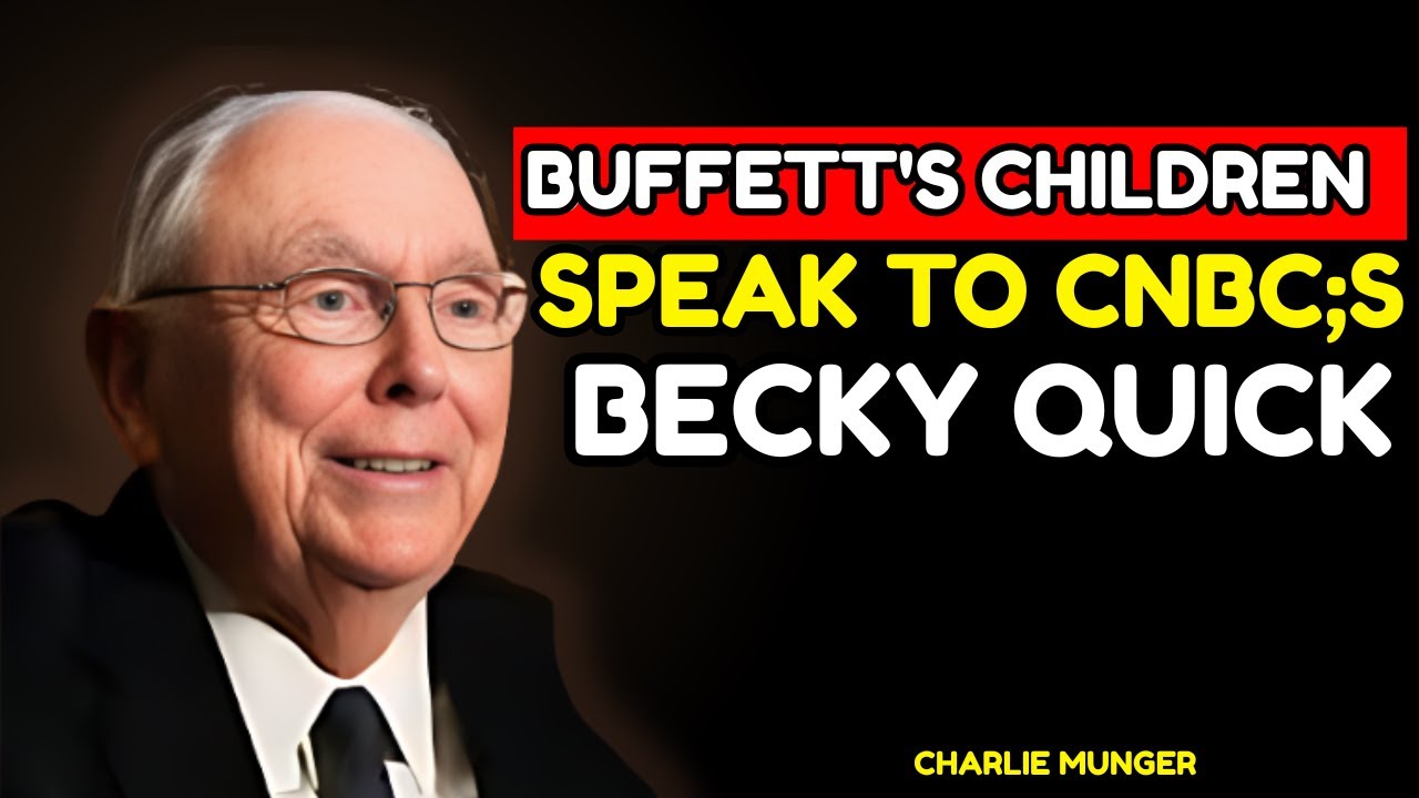 🧠 What Money Couldn’t Teach Them — Buffett’s Children Speak ////// charliemunger