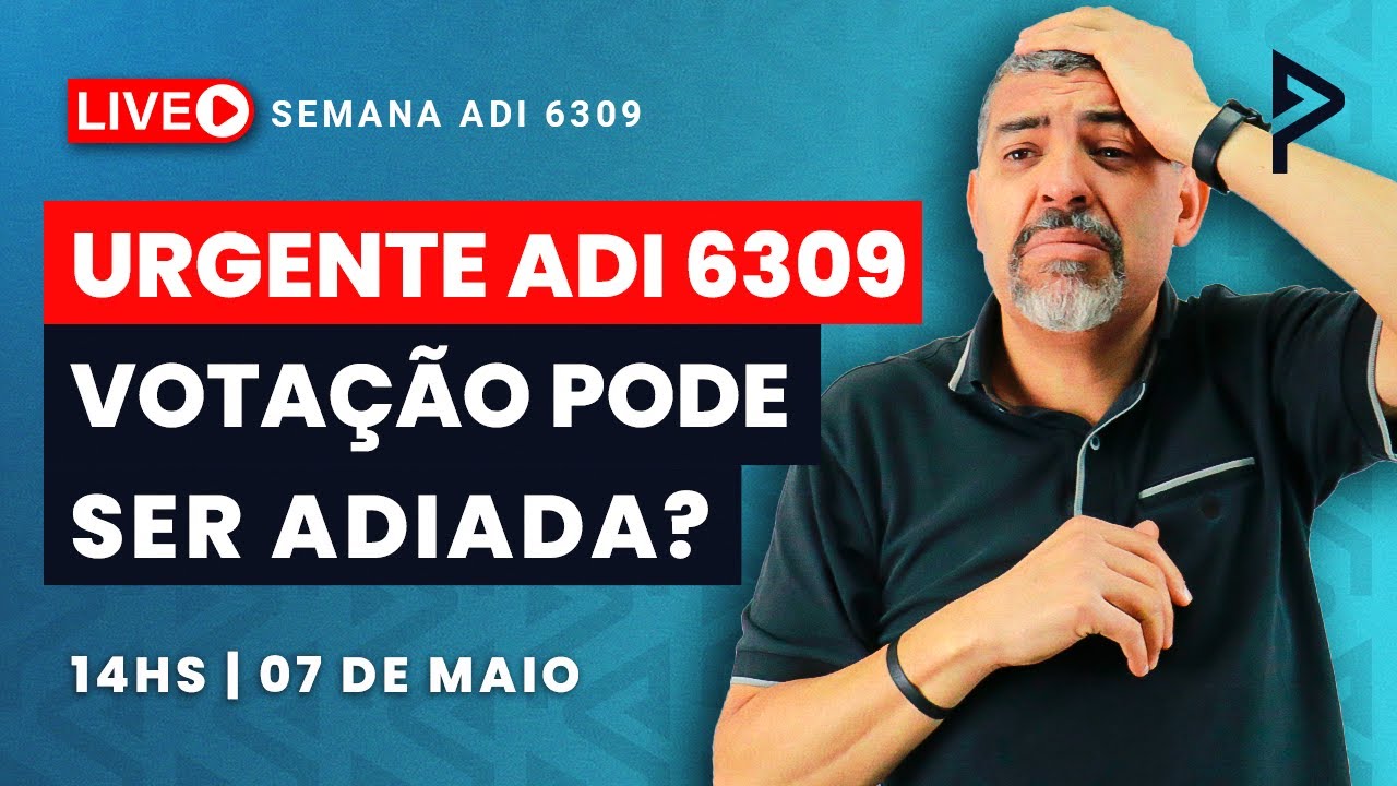 URGENTE: ADI 6309 Votação pode Ser ADIADA? - YouTube