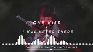 One kiss x i was Never There (perfect version