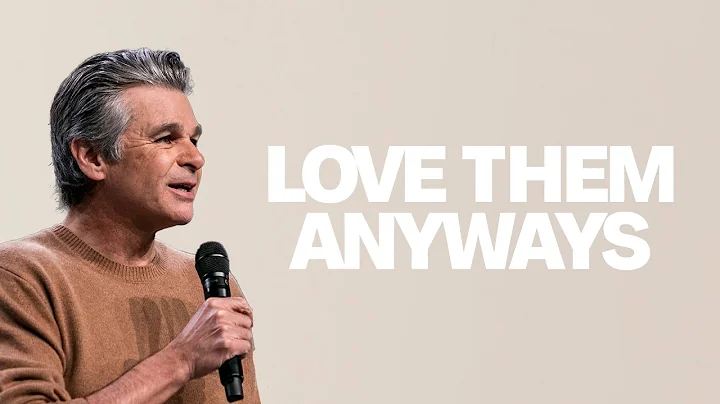 Love Them Anyways | Pastor Jentezen Franklin
