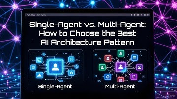 Single-Agent vs. Multi-Agent: How to Choose the Best AI Architecture Pattern