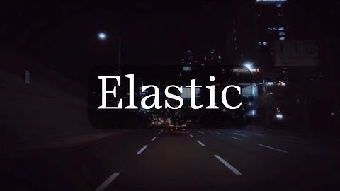 Elastic- official lyric video