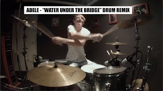 Adele - Water Under The Bridge (Drum Cover Remix)