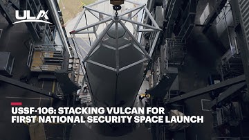 USSF-106: Stacking Vulcan for First National Security Space Launch