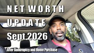 Full Net Worth Update - Sept 2026 - After Bankruptcy & Home Purchase News