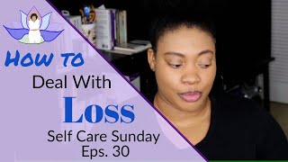 How to Deal With Loss | 7 Stages of Grief | RIP Kobe Bryant | Self Care Sunday Eps. 30