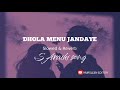 Dhola menu jandaye  ful song  slowed  reverb  saraiki song  slowedreverb mursleeneditor