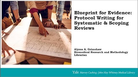 Blueprint for Evidence: Protocol Writing for Systematic & Scoping Reviews