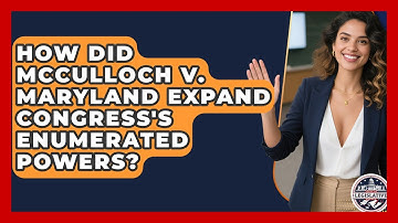 How Did McCulloch V. Maryland Expand Congress