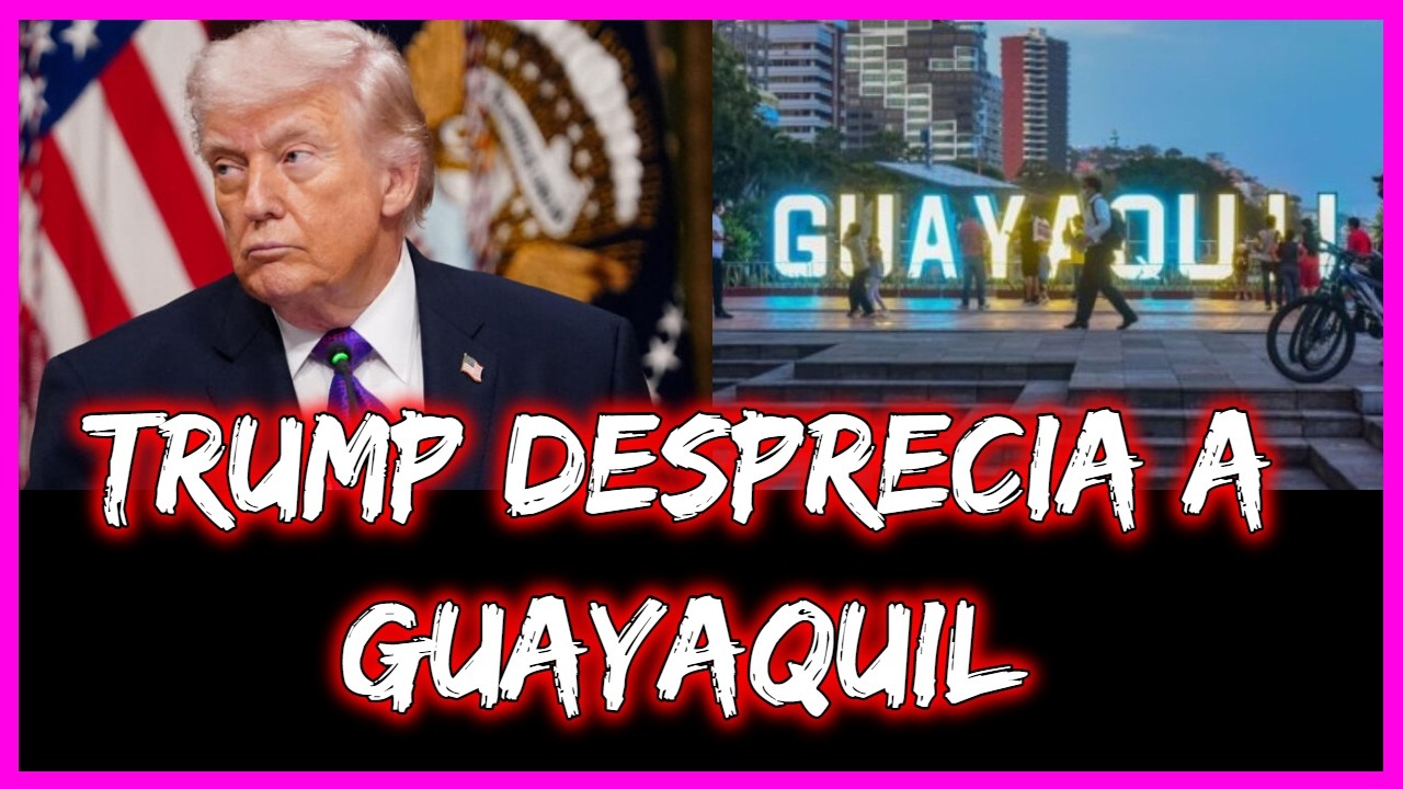 Trump desprecia a Guayaquil