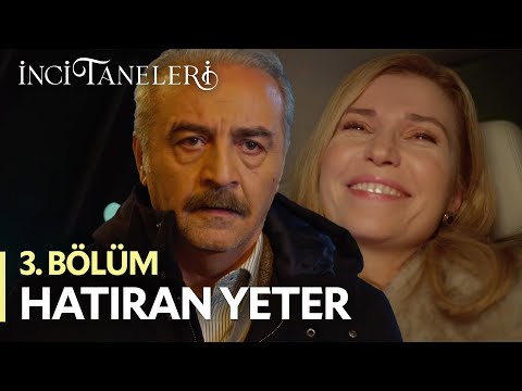 Hatıran Yeter - İnci Taneleri (3. Bölüm)