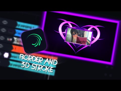 TUTORIAL BORDER & 3D STROKE ON ALIGHT MOTION