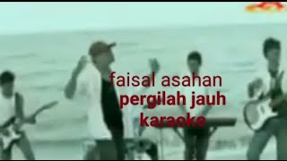 Pergilah jauh karaoke