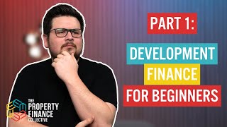 186. Part 1: Development Finance for Absolute Beginners