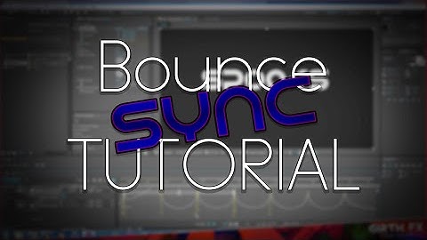 Bounce Sync Tutorial! | By GirthFX