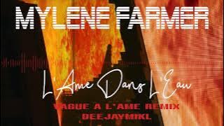 Mylène Farmer -  l'âme dans l'eau (vague à l'âme remix by DeeJayMikl)
