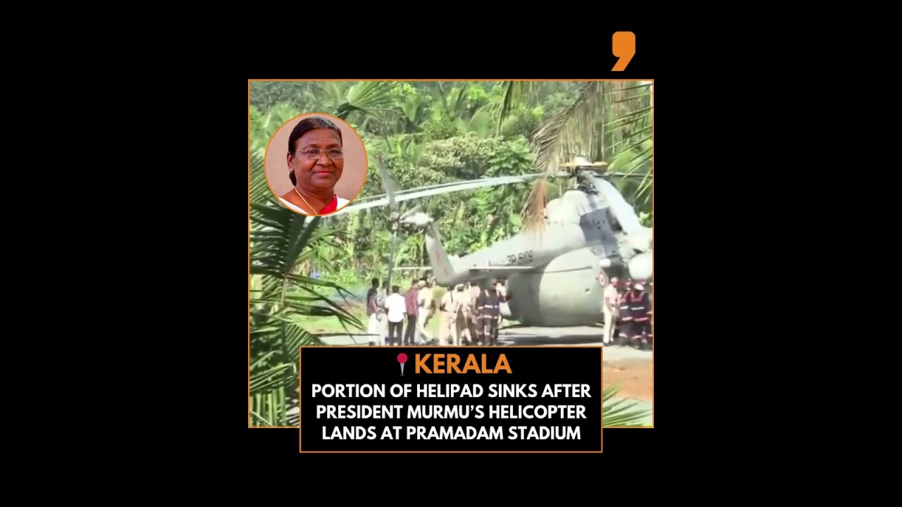 President Murmu’s Helicopter Sinks Helipad at Pramadam Stadium | Kerala News