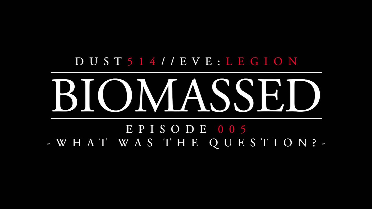 Biomassed Episode 005 - What Was The Question?