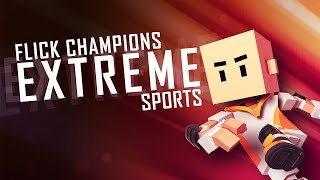 Flick Champions Extreme Sports