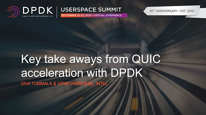 Key take aways from QUIC acceleration with DPDK - Siva Tummala & Vipin Varghese, Intel