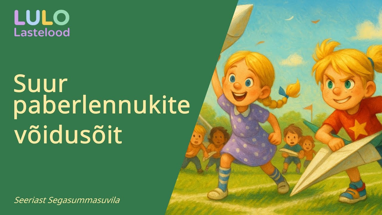 Suur paberlennukite võidusõit - Segasummasuvila I LULO seiklus- ja muinasjutud lastele