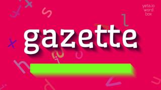 How to say "gazette"! (High Quality Voices)