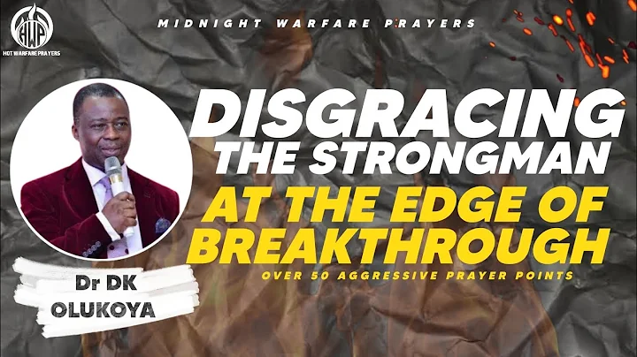 DISGRACING THE STRONGMAN AT THE EDGE OF YOUR BREAKTHROUGH | DR DK OLUKOYA.