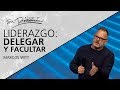 Liderazgo: Delegar y Facultar - Marcos Witt - 26 Marzo 2019 - Liderazgo Cristiano