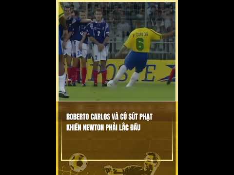 ROBERTO CARLOS VÀ CÚ SÚT PHẠT KHIẾN NEWTON PHẢI LẮC ĐẦU thumbnail
