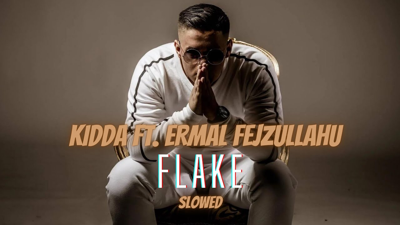 Ver KIDDA ft. ERMAL FEJZULLAHU - FLAKE (Slowed) no YouTube Ver KIDDA ft. ERMAL FEJZULLAHU - FLAKE (Slowed) no YouTube