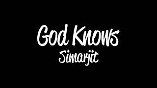 God Knows(lyrics) - Simarjit | lyrical video